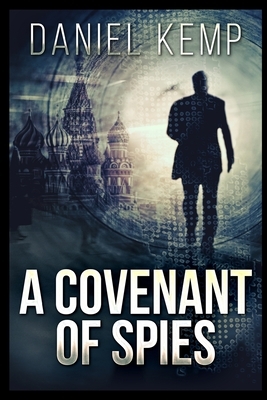 A Covenant Of Spies by Daniel Kemp