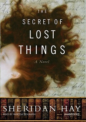 The Secret of Lost Things by Sheridan Hay
