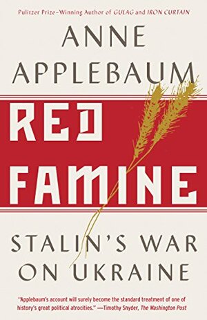 Red Famine: Stalin's War on Ukraine by Anne Applebaum