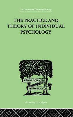 The Practice And Theory Of Individual Psychology by Alfred Adler