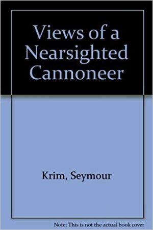 Views of a nearsighted cannoneer by Seymour Krim
