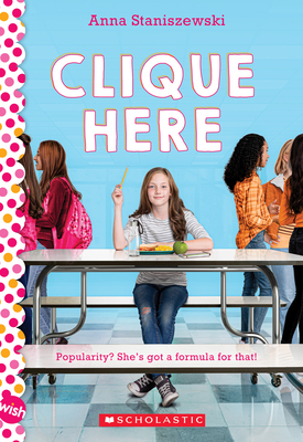 Clique Here by Anna Staniszewski