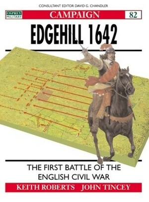 Edgehill 1642: The First Battle of the English Civil War by John Tincey, Keith Roberts