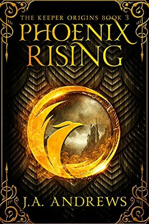 Phoenix Rising by J.A. Andrews