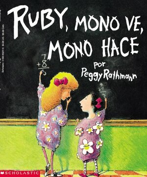 Ruby, mono ve mono hace: Ruby, Mono Ve, Mono Hace by Peggy Rathmann