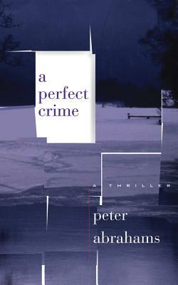 A Perfect Crime: A Thriller by Peter Abrahams