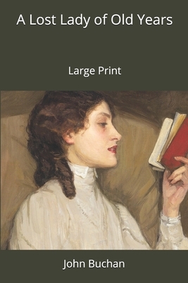A Lost Lady of Old Years: Large Print by John Buchan