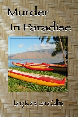 Murder in Paradise by Lorna Collins, Larry K. Collins
