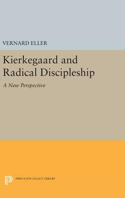 Kierkegaard and Radical Discipleship by Vernard Eller