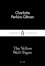 The Yellow Wall-Paper by Charlotte Perkins Gilman