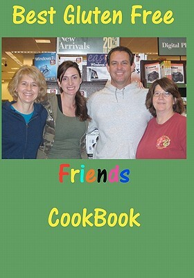 Best Gluten Free Friends Cookbook by Jeanie Steuer, Daniel Staite, Nancy Willard