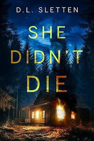 She Didn't Die  by D.L. Sletten