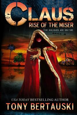 Claus: Rise of the Miser by Tony Bertauski