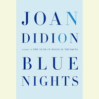 Blue Nights by Joan Didion