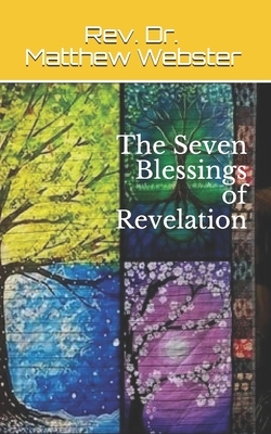 The Seven Blessings of Revelation by Matthew Webster