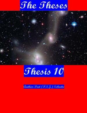 The Theses Thesis 10: The Theses as Thesis 10 by Peet (P S. J. ). Schutte