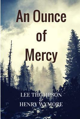 An Ounce of Mercy by Lee Thompson, Henry Wymore