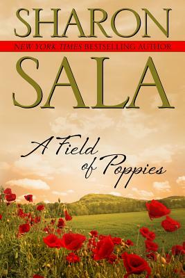 A Field Of Poppies by Sharon Sala