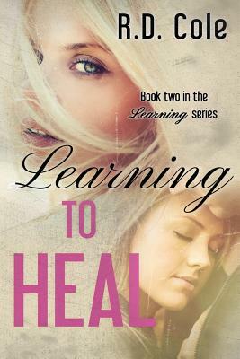 Learning to Heal by R. D. Cole
