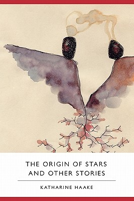 The Origin of Stars and Other Stories by Katharine Haake