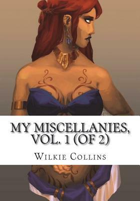 My Miscellanies, Vol. 1 (of 2) by Wilkie Collins