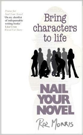 Nail Your Novel: Bring Characters to Life by Roz Morris