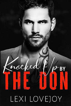 Knocked Up by The Don by Lexi Lovejoy
