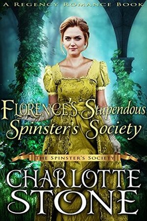 Florence's Stupendous Spinster's Society by Charlotte Stone