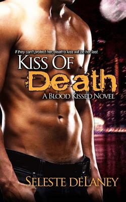 Kiss of Death: A Blood Kissed Novel by Seleste Delaney