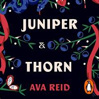 Juniper & Thorn by Ava Reid