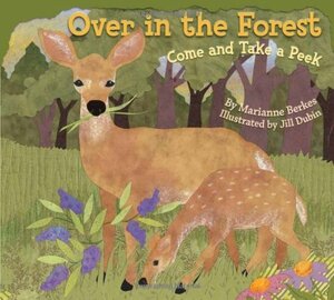 Over in the Forest: Come and Take a Peek by Marianne Berkes