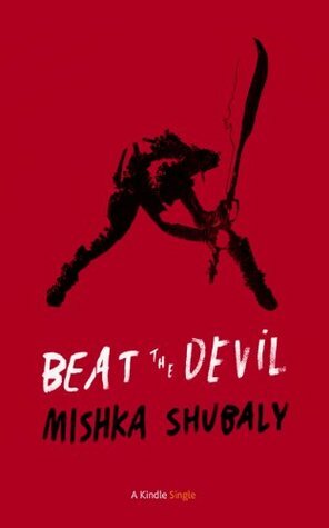 Beat The Devil (Kindle Single) by Mishka Shubaly