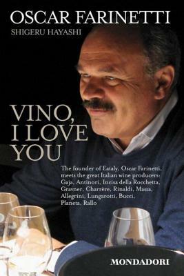 Vino, I Love You by Oscar Farinetti, Shigeru Hayashi