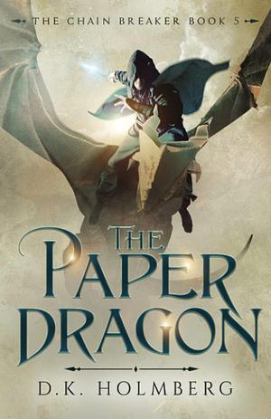 The Paper Dragon by D.K. Holmberg