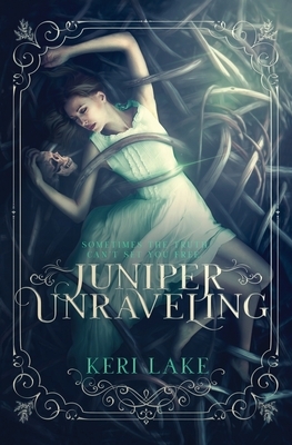 Juniper Unraveling by Keri Lake, Julie Belfield