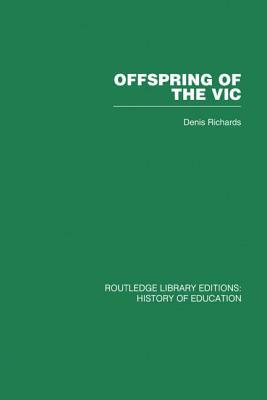 Offspring of the Vic: A History of Morley College by Denis Richards