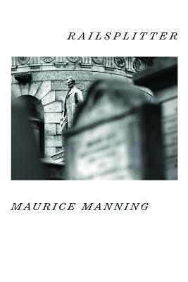 Railsplitter by Maurice Manning