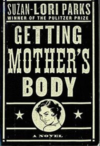 Getting Mother's Body by Suzan-Lori Parks