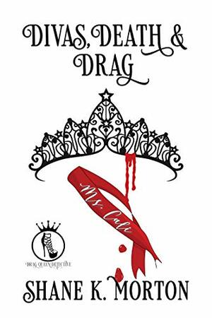Divas, Death & Drag by Shane K. Morton