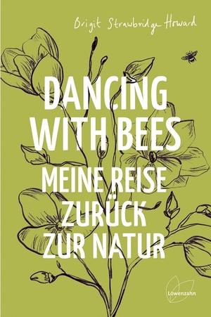 Dancing with Bees - Meine Reise zurück zur Natur by Brigit Strawbridge Howard