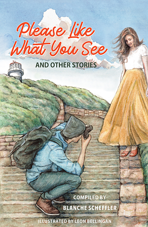 Please Like What You See and Other Stories by Blanche Scheffler