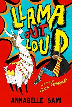 Llama Out Loud! by Annabelle Sami, Allen Fatimaharan