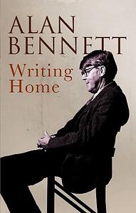 Writing Home by Alan Bennett