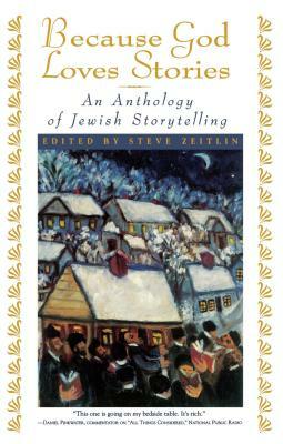 Because God Loves Stories: An Anthology of Jewish Storytelling by Steve Zeitlin