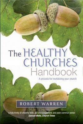 The Healthy Churches' Handbook: A Process for Revitalizing Your Church by Robert Warren