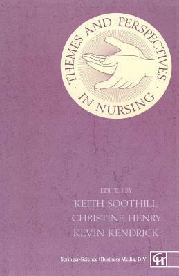 Themes and Perspectives in Nursing by Christine Henry, Keith Soothill, Kevin Kendrick