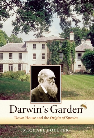 Darwin's Garden: Down House and the Origin of Species by Michael Boulter