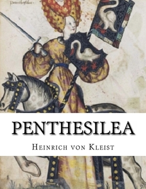 Penthesilea by Heinrich von Kleist