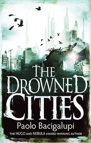 The Drowned Cities: Number 2 in series by Paolo Bacigalupi