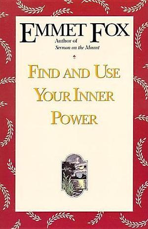 FIND & USE YR INNER POWER by Emmet Fox, Emmet Fox